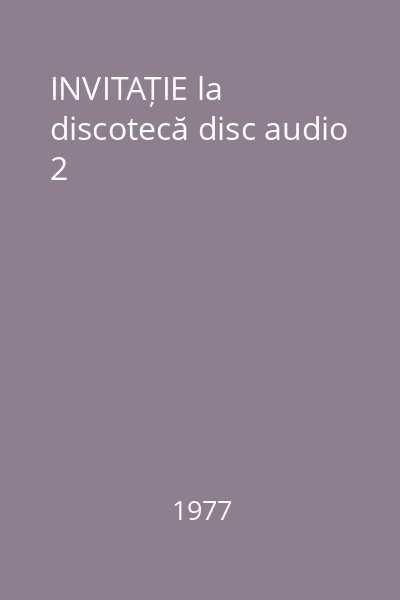 INVITAȚIE la discotecă disc audio 2
