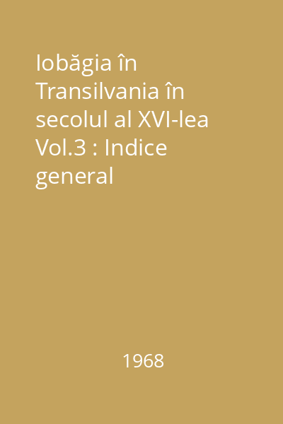 Iobăgia în Transilvania în secolul al XVI-lea Vol.3 : Indice general