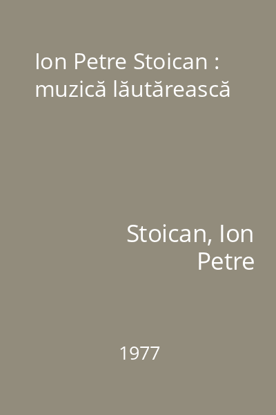 Ion Petre Stoican : muzică lăutărească