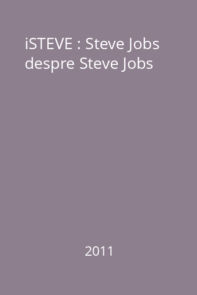 iSTEVE : Steve Jobs despre Steve Jobs