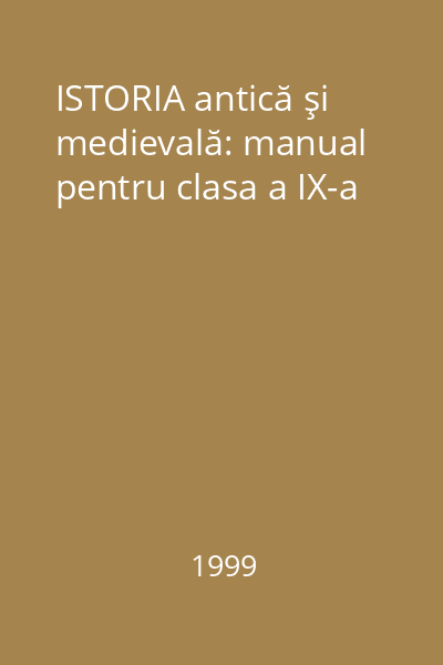 ISTORIA antică şi medievală: manual pentru clasa a IX-a
