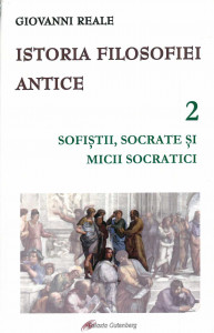 Istoria filosofiei antice Vol.2 : Sofiștii, Socrate și micii socratici