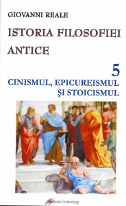 Istoria filosofiei antice Vol.5 : Cinismul, epicureismul și stoicismul