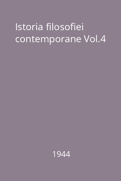 Istoria filosofiei contemporane Vol.4