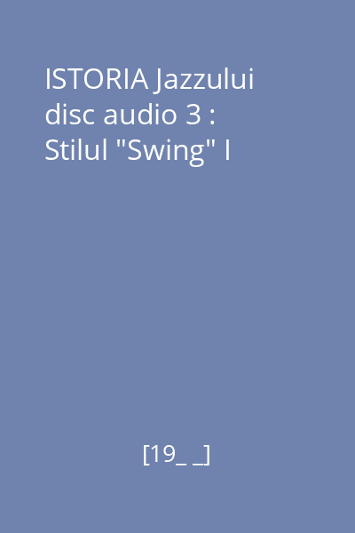 ISTORIA Jazzului disc audio 3 : Stilul "Swing" I