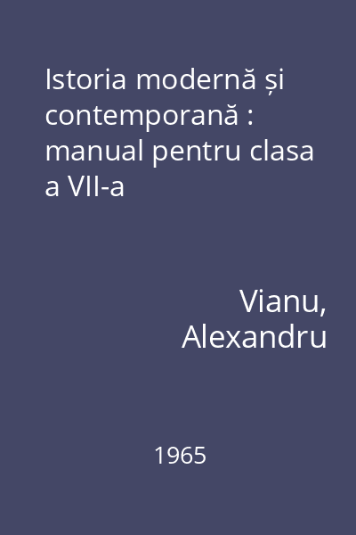 Istoria modernă și contemporană : manual pentru clasa a VII-a