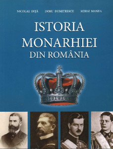 Istoria monarhiei din România : manual pentru elevii din învățământul liceal