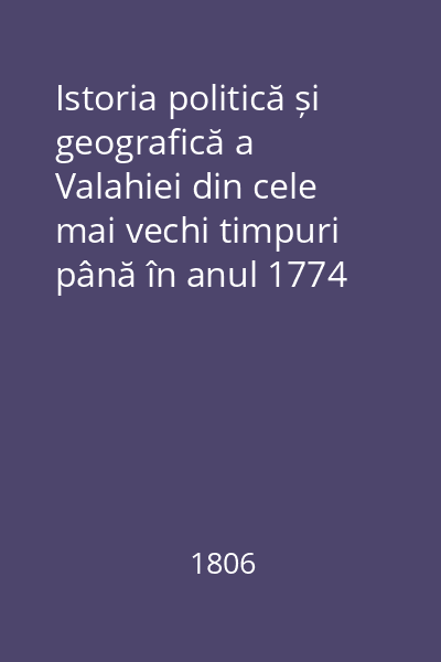 Istoria politică și geografică a Valahiei din cele mai vechi timpuri până în anul 1774