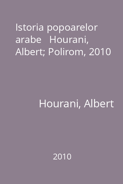 Istoria popoarelor arabe   Hourani, Albert; Polirom, 2010