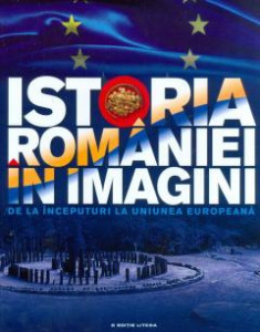 Istoria României în imagini : de la începuturi la Uniunea Europeană