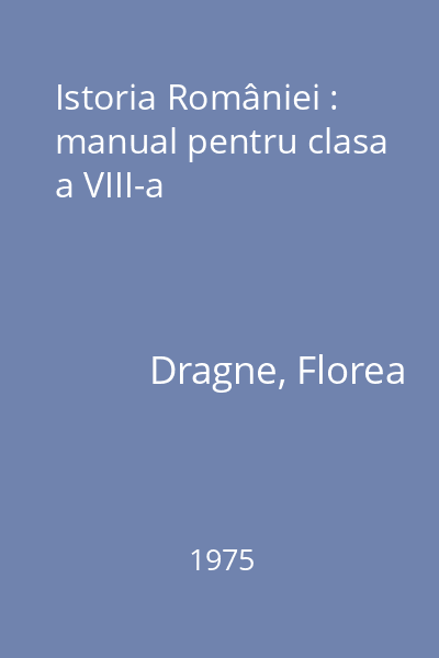 Istoria României : manual pentru clasa a VIII-a
