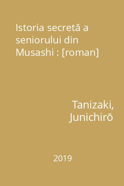 Istoria secretă a seniorului din Musashi : [roman]