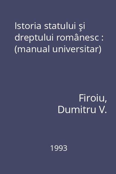 Istoria statului şi dreptului românesc : (manual universitar)