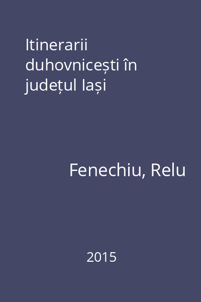 Itinerarii duhovnicești în județul Iași