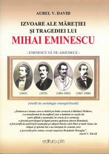 Izvoare ale măreţiei şi tragediei lui Mihai Eminescu : Eminescu să ne-adjudece : (studii de sociologie etnospirituală)