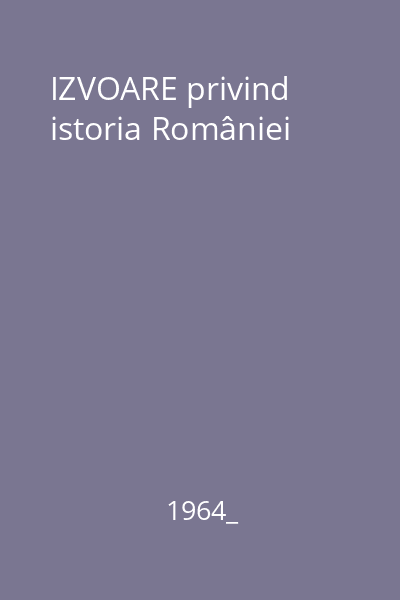 IZVOARE privind istoria României