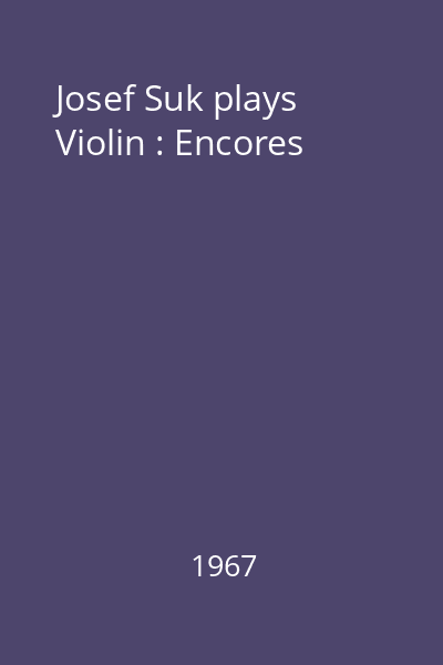 Josef Suk plays Violin : Encores