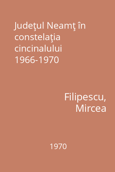 Judeţul Neamţ în constelaţia cincinalului 1966-1970