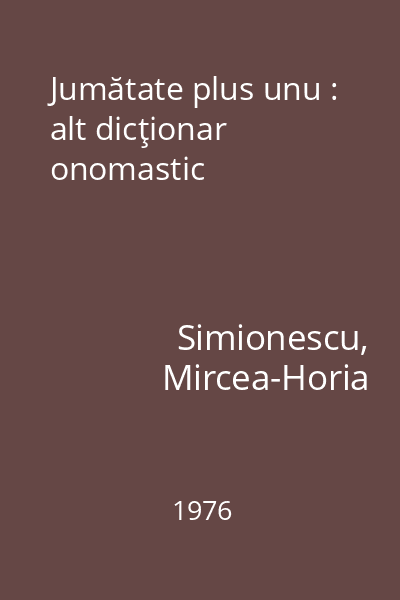 Jumătate plus unu : alt dicţionar onomastic