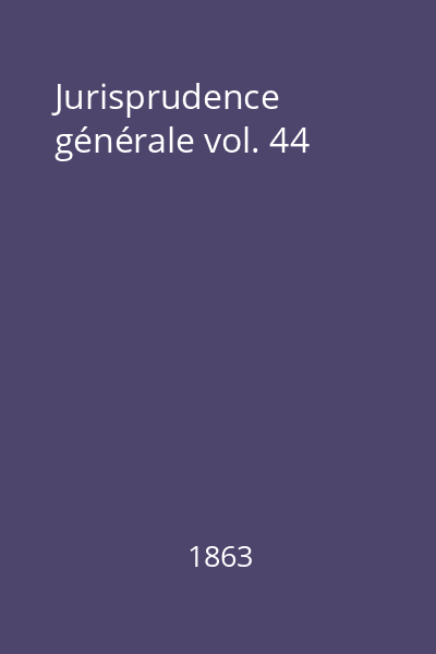 Jurisprudence générale vol. 44