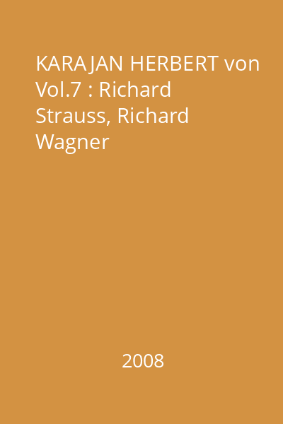 KARAJAN HERBERT von Vol.7 : Richard Strauss, Richard Wagner