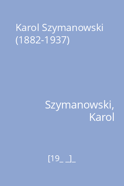 Karol Szymanowski (1882-1937)