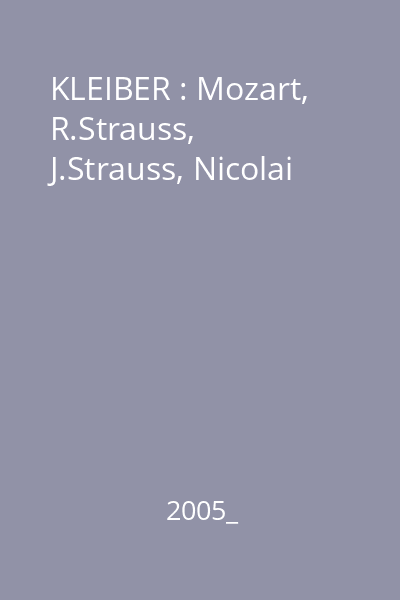 KLEIBER : Mozart, R.Strauss, J.Strauss, Nicolai