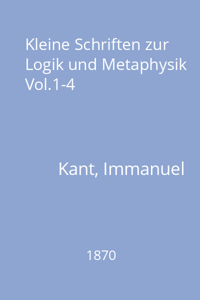 Kleine Schriften zur Logik und Metaphysik Vol.1-4