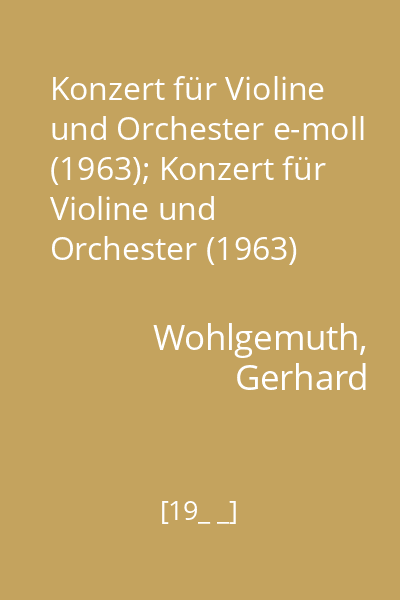 Konzert für Violine und Orchester e-moll (1963); Konzert für Violine und Orchester (1963)