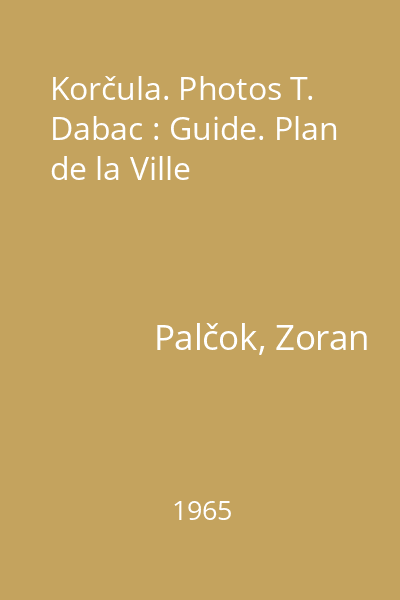 Korčula. Photos T. Dabac : Guide. Plan de la Ville
