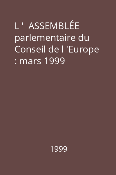 L '  ASSEMBLÉE parlementaire du Conseil de l 'Europe : mars 1999