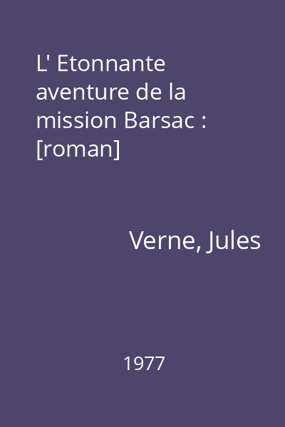 L' Etonnante aventure de la mission Barsac : [roman]
