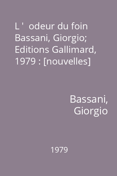 L '  odeur du foin   Bassani, Giorgio; Editions Gallimard, 1979 : [nouvelles]