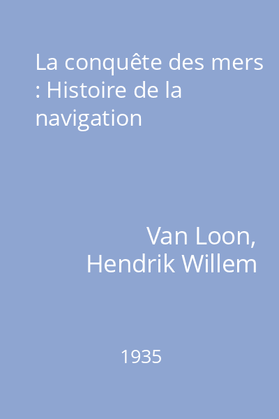 La conquête des mers : Histoire de la navigation