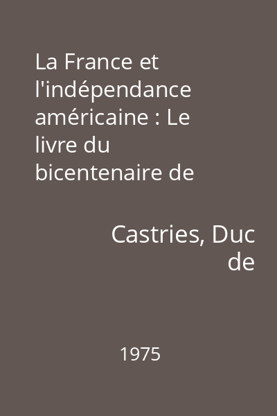 La France et l'indépendance américaine : Le livre du bicentenaire de l'indépendance