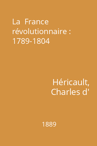 La  France révolutionnaire : 1789-1804