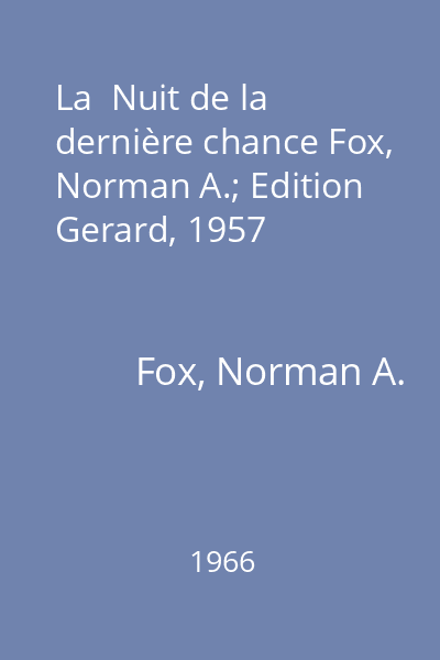 La  Nuit de la dernière chance Fox, Norman A.; Edition Gerard, 1957
