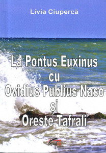 La Pontus Euxinus cu Ovidius Publius Naso și Oreste Tafrali