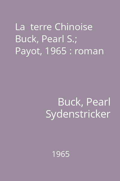 La  terre Chinoise   Buck, Pearl S.; Payot, 1965 : roman