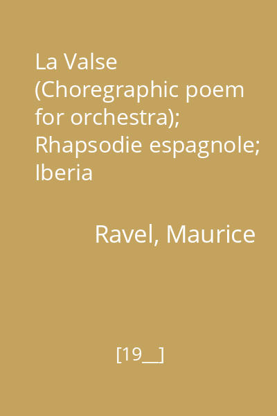 La Valse (Choregraphic poem for orchestra); Rhapsodie espagnole; Iberia