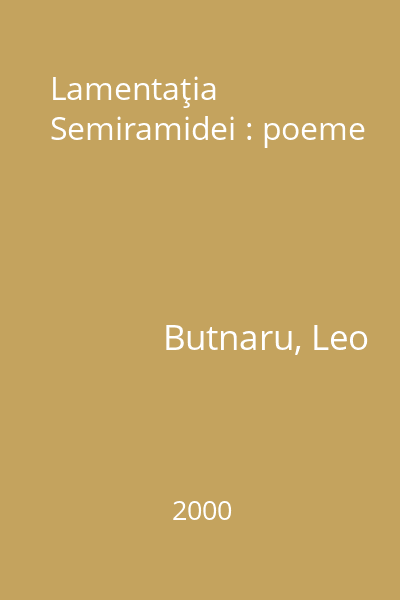 Lamentaţia Semiramidei : poeme