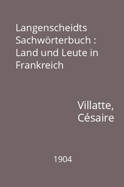 Langenscheidts Sachwörterbuch : Land und Leute in Frankreich