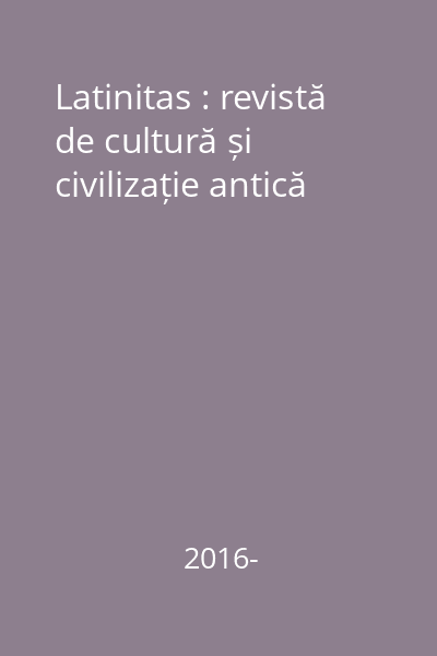 Latinitas : revistă de cultură și civilizație antică