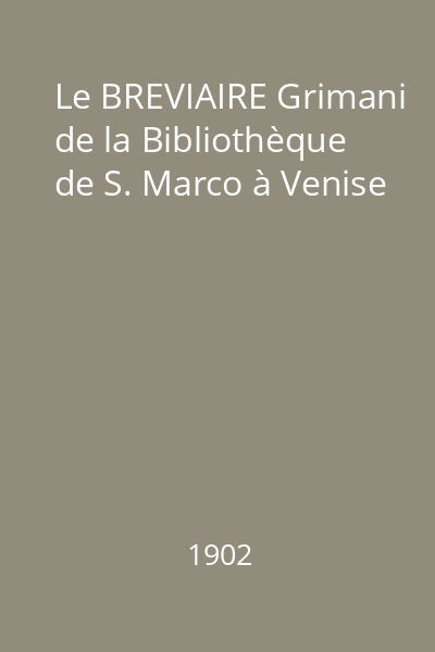 Le BREVIAIRE Grimani de la Bibliothèque de S. Marco à Venise
