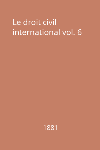 Le droit civil international vol. 6