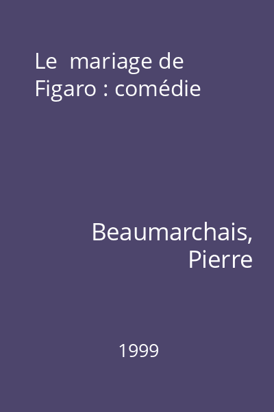 Le  mariage de Figaro : comédie
