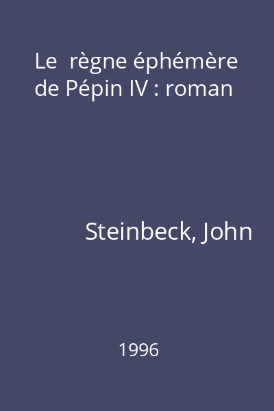 Le  règne éphémère de Pépin IV : roman