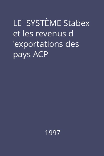 LE  SYSTÈME Stabex et les revenus d 'exportations des pays ACP