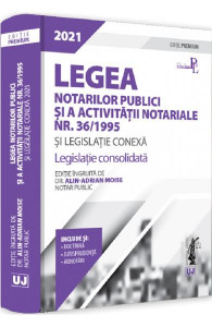 LEGEA notarilor publici și a activității notariale nr. 36/1995 și legislația conexă 2021
