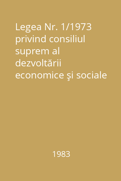 Legea Nr. 1/1973 privind consiliul suprem al dezvoltării economice şi sociale a României